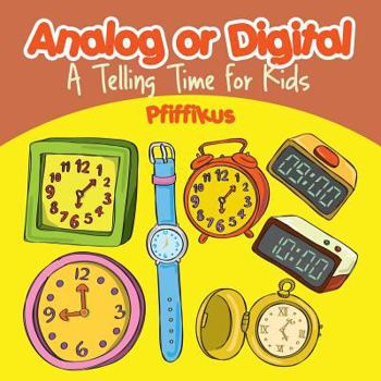 Paperback Analog or Digital- A Telling Time Book for Kids Book