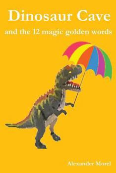 Paperback Dinosaur Cave: and the 12 magic golden words Book