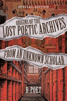 Paperback Origins of the Lost Poetic Archives from an Unknown Scholar: Special Edition Book