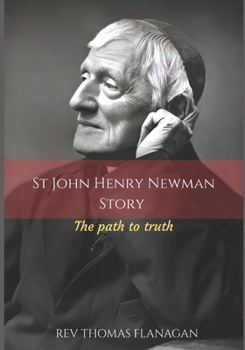 Paperback St John Henry Newman Story: The Path To Truth Book