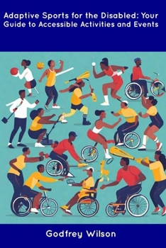 Paperback Adaptive Sports for the Disabled: Your Guide to Accessible Activities and Events Book