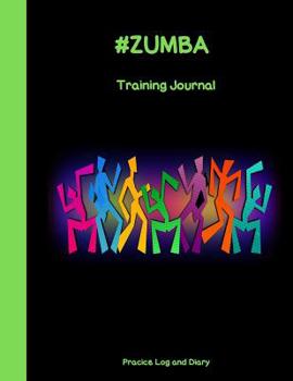 Paperback #ZUMBA Training Journal: A Practice Log And Diary Book