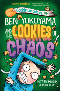Ben Yokoyama and the Cookies of Chaos - Book #5 of the Cookie Chronicles