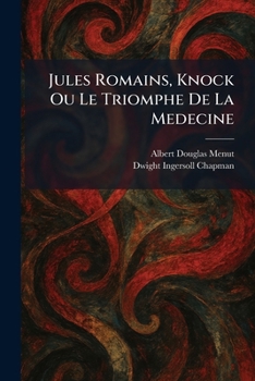 Paperback Jules Romains, Knock Ou Le Triomphe De La Medecine Book