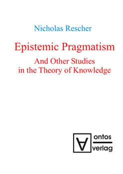 Hardcover Epistemic Pragmatism and Other Studies in the Theory of Knowledge Book