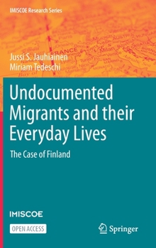 Undocumented Migrants and Their Everyday Lives: The Case of Finland