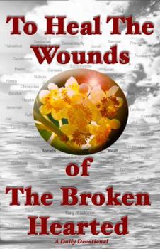 Paperback To Heal the Wounds of the Broken Hearted Book