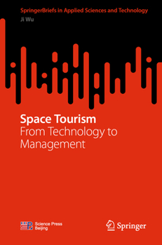 Paperback Space Tourism: From Technology to Management (SpringerBriefs in Applied Sciences and Technology) Book