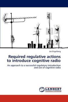 Paperback Required Regulative Actions to Introduce Cognitive Radio Book