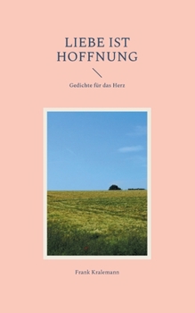 Paperback Liebe ist Hoffnung: Gedichte für das Herz [German] Book