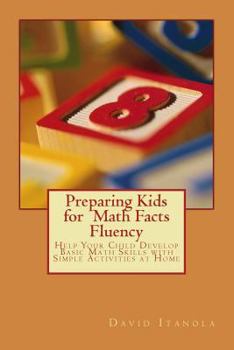 Paperback Preparing Kids for Math Facts Fluency: Help Your Child Develop Basic Math Skills with Simple Activities at Home Book