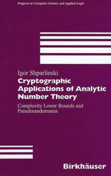 Paperback Cryptographic Applications of Analytic Number Theory: Complexity Lower Bounds and Pseudorandomness Book