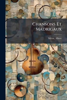 Paperback Chansons Et Madrigaux: Chansons, Madrigaux, Camées Parisiens [French] Book