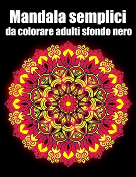 Mandala semplici da colorare adulti sfondo nero: libro 40 mandalas fiori grande semplici to complessi da colorare per adulti antistress