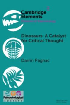 Dinosaurs: A Catalyst for Critical Thought - Book  of the Elements of Paleontology