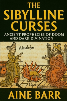 Paperback The Sibylline Curses: Ancient Prophecies of Doom and Dark Divination Book
