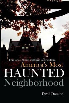 Paperback True Ghost Stories and Eerie Legends from America's Most Haunted Neighborhood Book