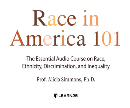 Audio CD Race in America 101: The Essential Audio Course on Race, Ethnicity, Discrimination, and Inequality Book