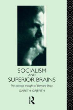 Paperback Socialism and Superior Brains: The Political Thought of George Bernard Shaw Book