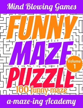 Paperback Maze Puzzle Funny: 100 Funny Puzzle Mazes for Beginners - Intermediate Level Expert - Volume 1 Book