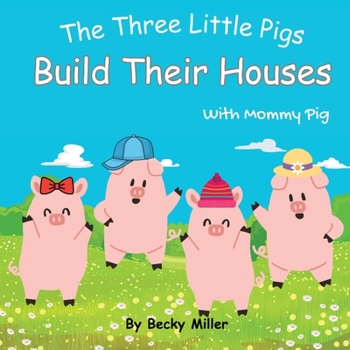 Paperback The Three Little Pigs Build Their Houses With Mommy Pig Book