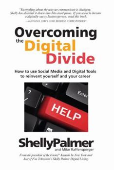 Paperback Overcoming the Digital Divide: How to Use Social Media and Digital Tools to Reinvent Yourself and Your Career Book