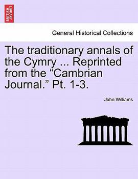 Paperback The Traditionary Annals of the Cymry ... Reprinted from the "Cambrian Journal." PT. 1-3. Book