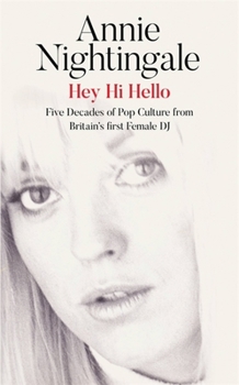 Hardcover Hey Hi Hello: Five Decades of Pop Culture from Britain's First Female DJ Book