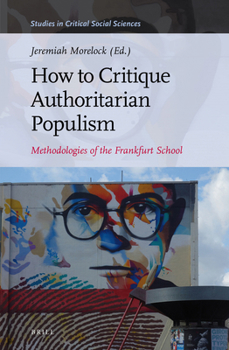 Hardcover How to Critique Authoritarian Populism: Methodologies of the Frankfurt School Book