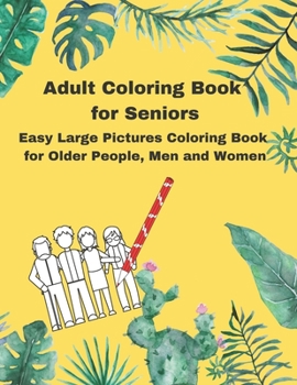 Paperback Adult Coloring Book for Seniors: Easy Large Pictures Coloring Book for Older People, Men and Women Book