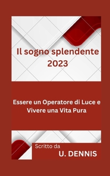 Il sogno splendente 2023: Essere un Operatore di Luce e Vivere una Vita Pura