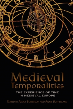 Hardcover Medieval Temporalities: The Experience of Time in Medieval Europe [English, Middle] Book