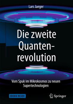 Hardcover Die Zweite Quantenrevolution: Vom Spuk Im Mikrokosmos Zu Neuen Supertechnologien [German] Book