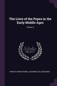 The Lives of the Popes in the Early Middle Ages, Volume 3