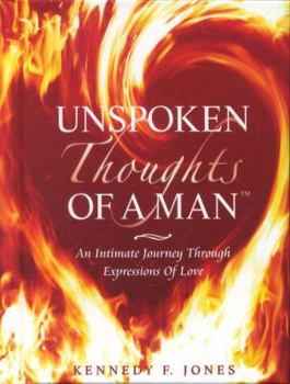 Hardcover Unspoken Thoughts of a Man: An Intimate Journey Through Expressions of Love Book