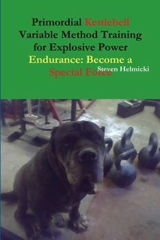 Paperback Primordial Kettlebell Variable Method Training for Explosive Power Endurance: Become a Special Force Book