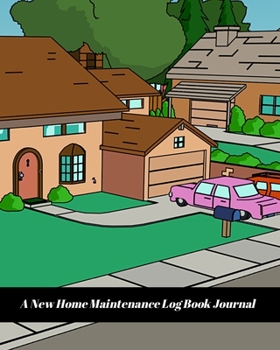 Paperback A New Home Maintenance Log Book Journal: 2 Years Tracker & Perfect Gift For House Real Estate Owners Book