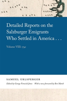 Hardcover Detailed Reports on the Salzburger Emigrants Who Settled in America...: Volume VIII: 1741 Book