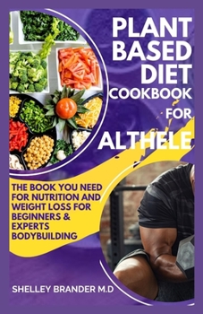 Paperback Plant Based Diet Cookbook For Athletes: The book You need for Weight Loss Beginners and Experts Bodybuilding Book