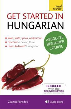 Paperback Get Started in Hungarian Absolute Beginner Course: The Essential Introduction to Reading, Writing, Speaking and Understanding a New Language Book