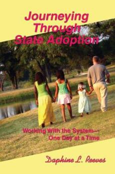 Paperback Journeying Through State Adoption: Working With the System--One Day at a Time Book