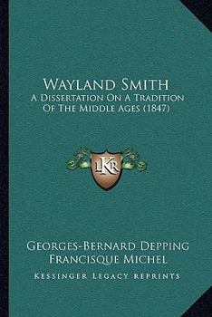 Paperback Wayland Smith: A Dissertation On A Tradition Of The Middle Ages (1847) Book