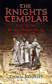 Paperback The Knights Templar and Other Secret Societies of the Middle Ages Book