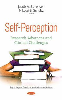 Hardcover Self-Perception: Research Advances and Clinical Challenges (Psychology of Emotions, Motivations and Actions) Book