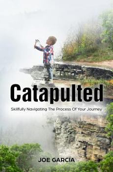 Paperback Catapulted: Skillfully Navigating The Process Of Your Journey Book