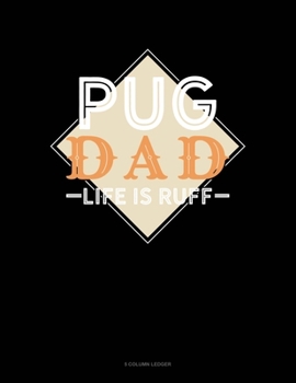 Paperback Pug Dad Life Is Ruff: 5 Column Ledger Book