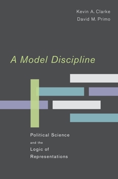 Paperback A Model Discipline: Political Science and the Logic of Representations Book