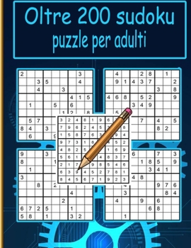 Paperback Oltre 200 sudoku puzzle per adulti: Sudoku per adulti e anziani in caratteri grandi - Livello di difficolt? medio a molto difficile - Con soluzioni [Italian] Book
