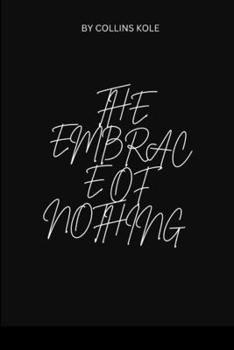 The Embrace of Nothing