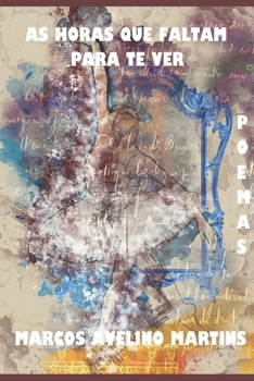 Paperback As Horas Que Faltam Para Te Ver: Poemas [Portuguese] Book